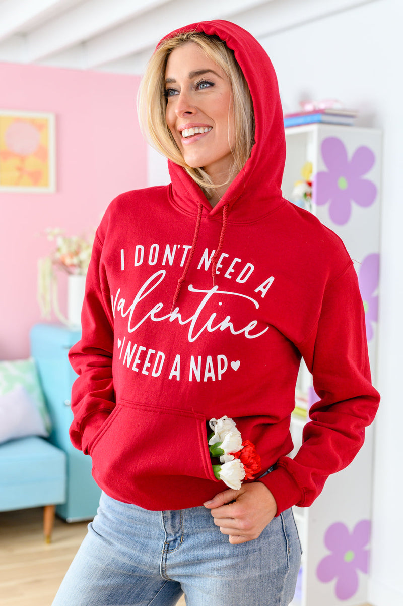 I Don't Need A Valentine Hoodie 1/17/2023